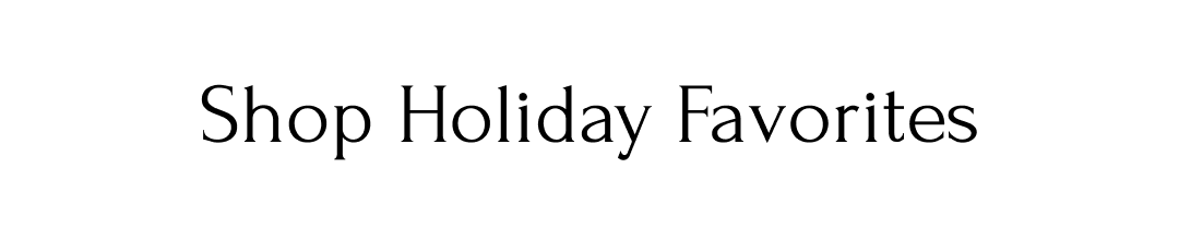 Shop Holiday Favorites