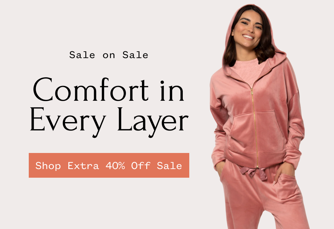 Sale on Sale Comfort in Every Layer Shop Extra 40% Off Sale