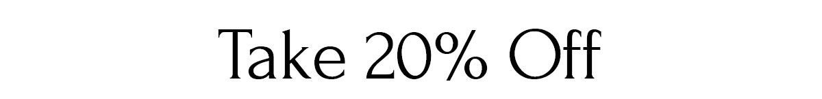 Take 20% Off