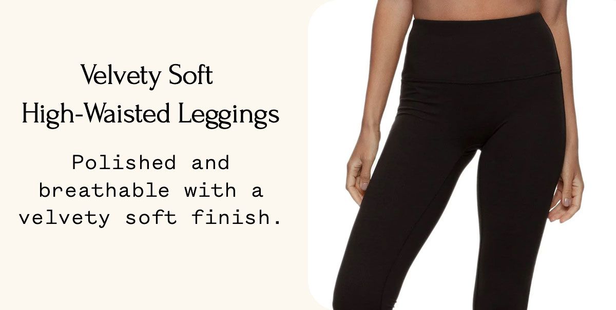 Velvety Soft High-Waisted Leggings Polished and breathable with a velvety soft finish.