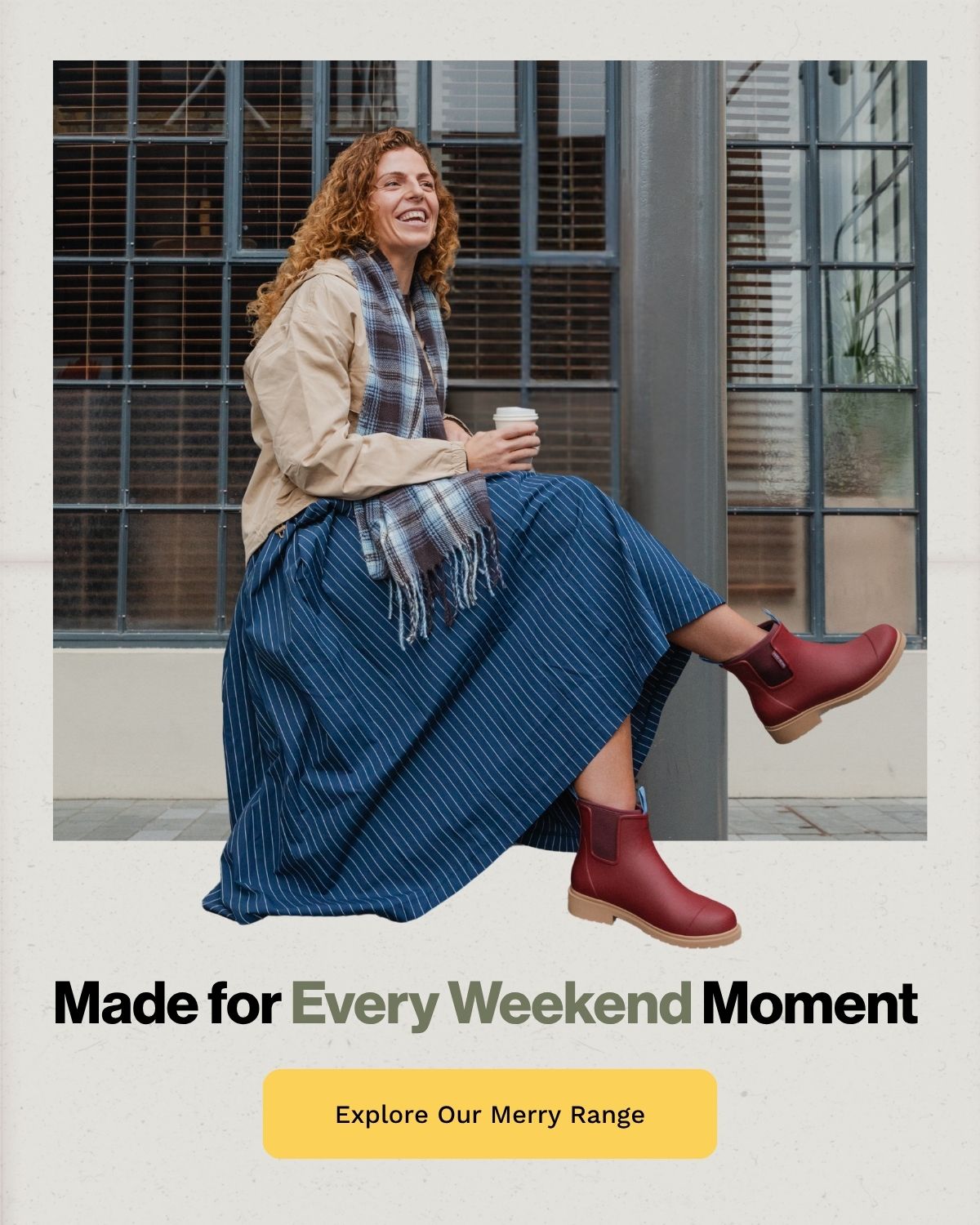 Made for every weekend moment! Explore our range >