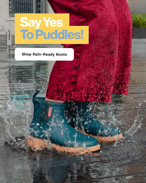 Say yes to puddles! Shop rain-ready boots >