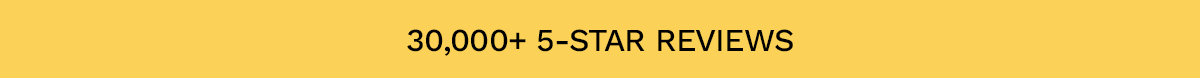 Free Shipping Over $50 / Free Returns & Exchanges / 30,000+ 5-Star Reviews