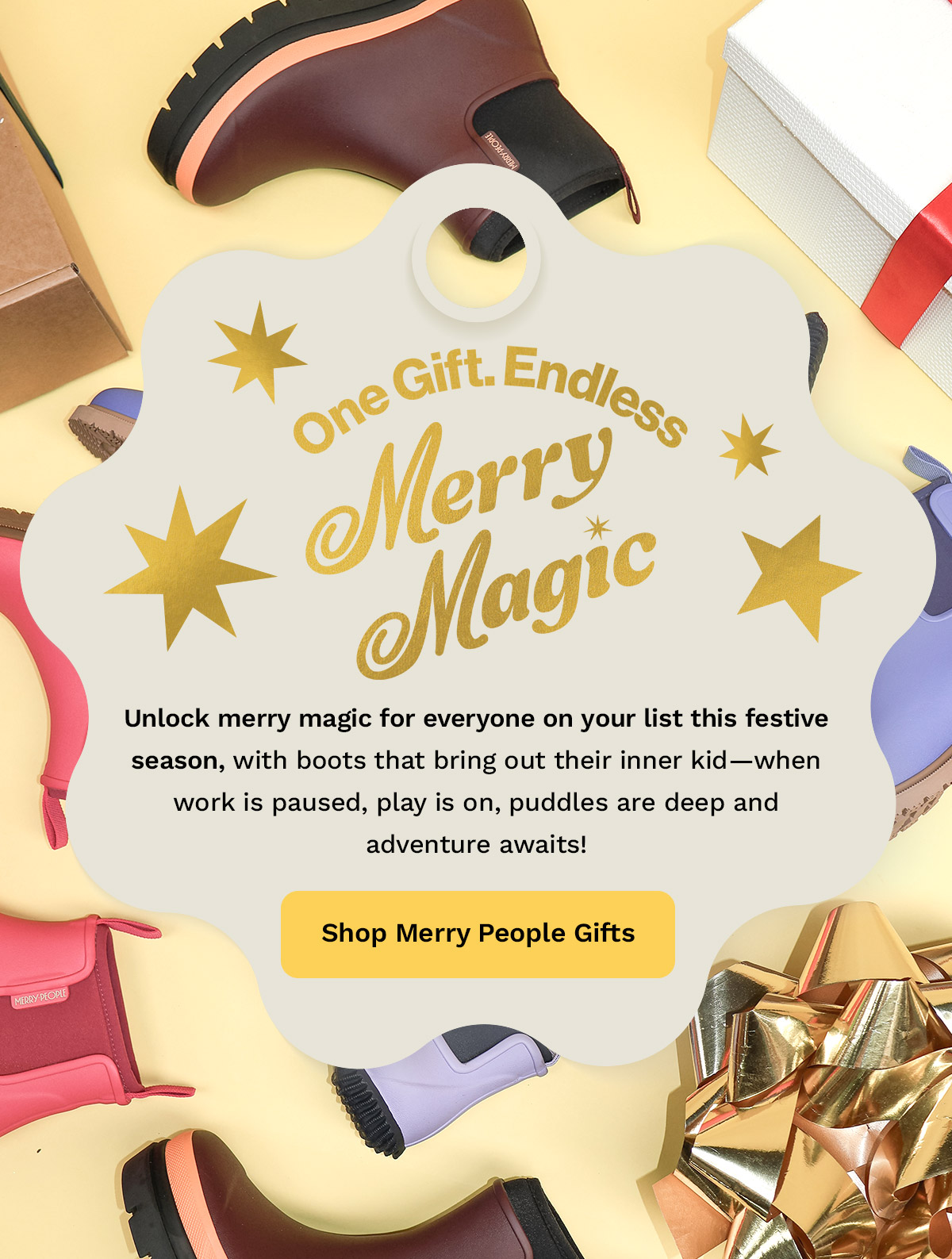 One Gift. Endless Merry Magic. Shop Merry People Gifts >
