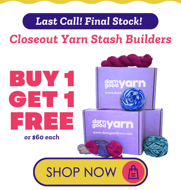 Closeout Yarn Stash Builders - Final Chance! Buy 1, Get 1 FREE