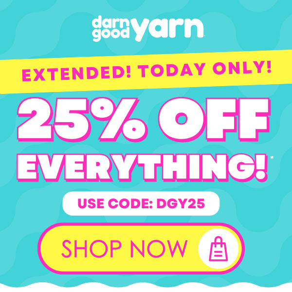 Darn Good Yarn - Extended! Today Only! 25% off Everything! This weekend only!