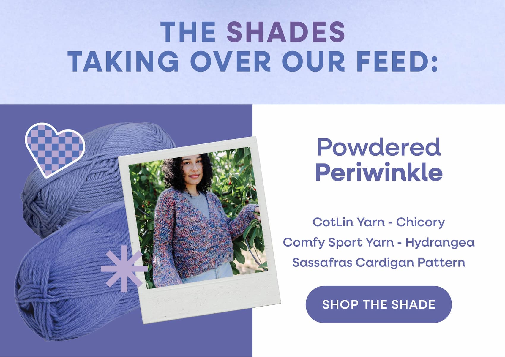 The Shades Taking Over Our Feed. Powdered Periwinkle. CotLin Yarn - Chicory, Comfy Sport Yarn - Hydrangea, Sassafras Cardigan Pattern, Shop the Shade