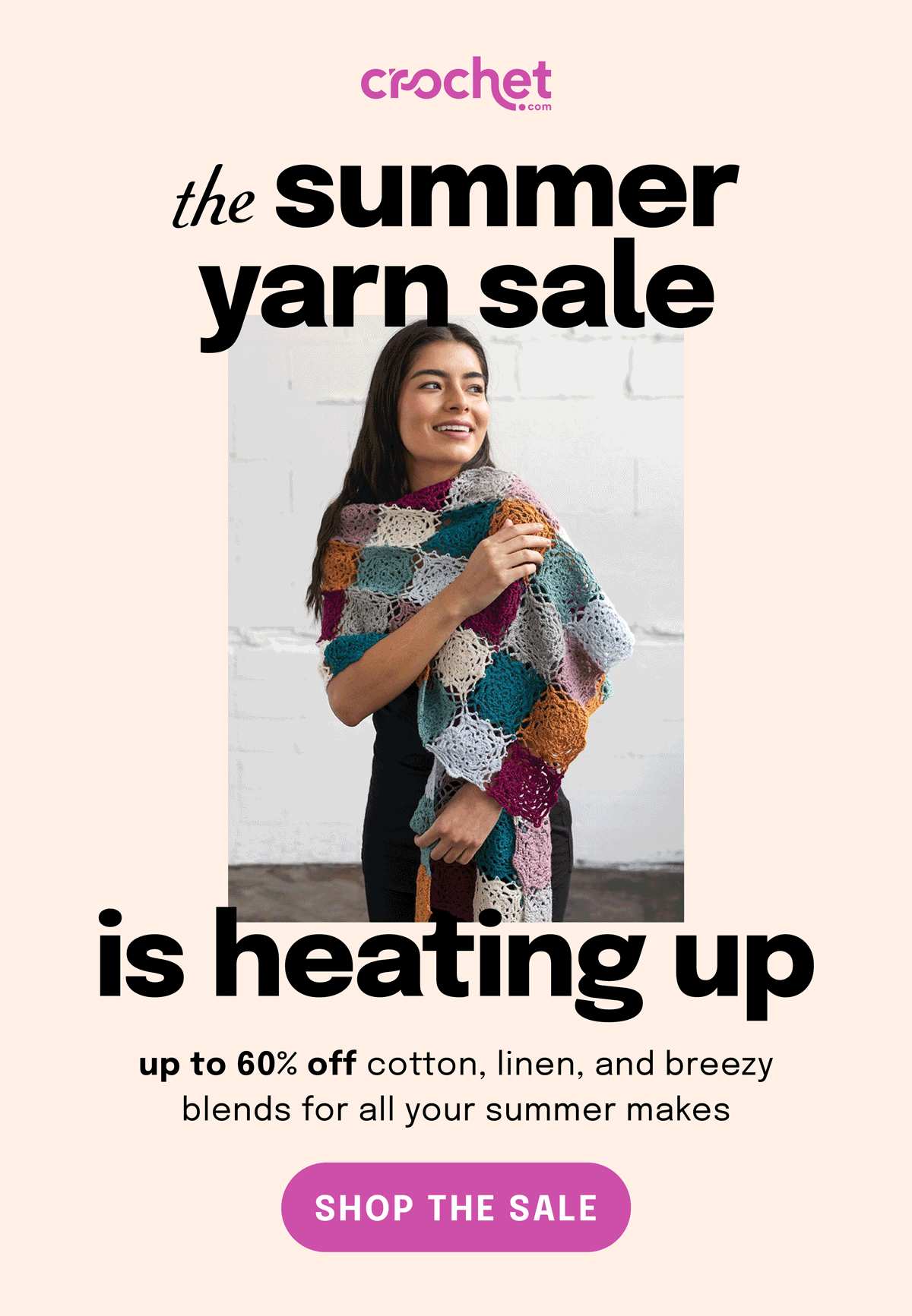 Image: A GIF showing different patterns crocheted in summer yarn. Text: crochet.com. the summer yarn sale is heating up. up to 60% off cotton, linen, and breezy blends for all your summer makes. shop the sale >>