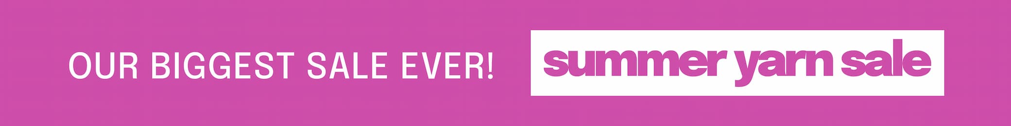 our biggest sale ever! summer yarn sale >>