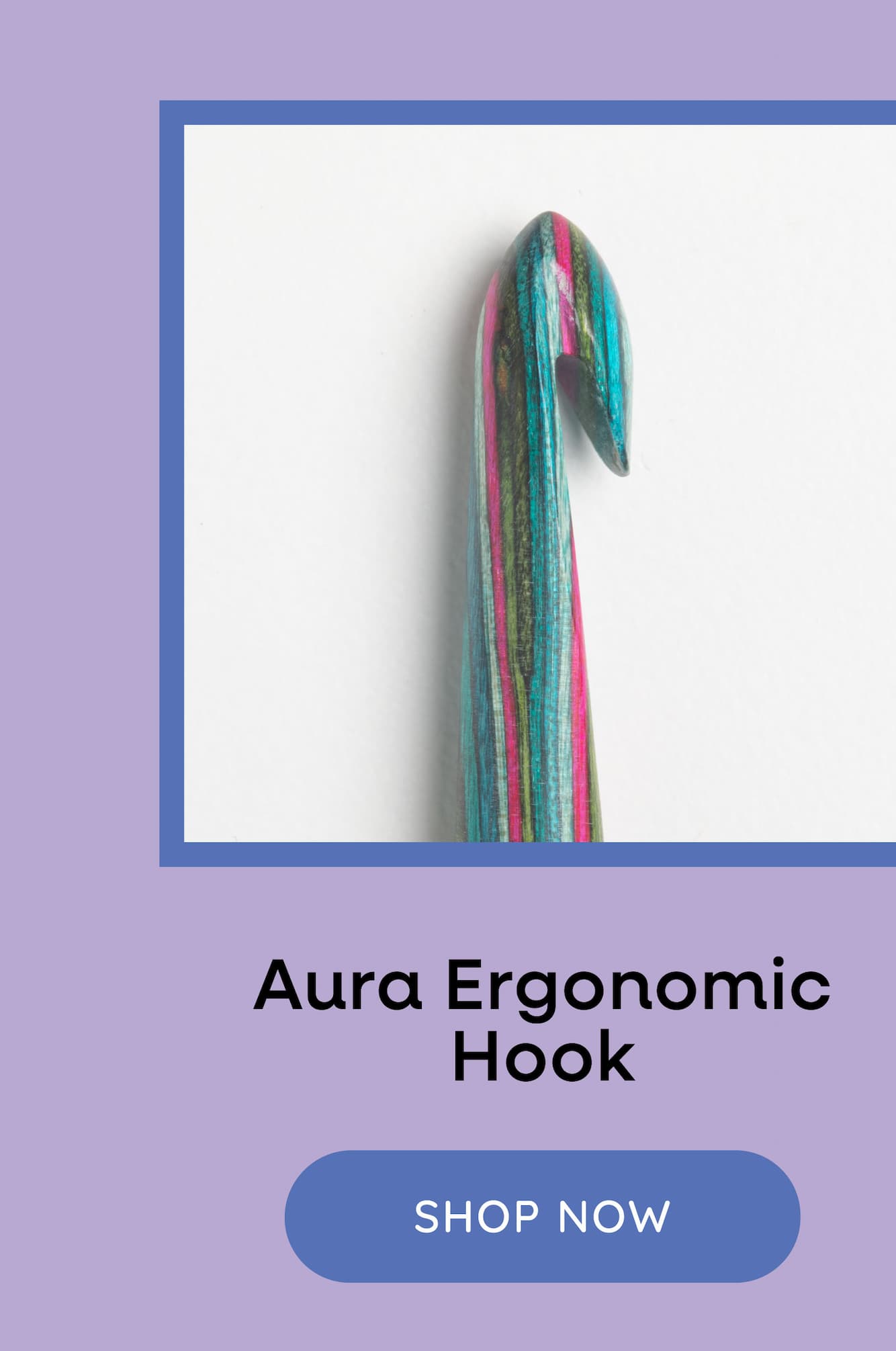 Image: A pink and teal crochet hook. Text: Aura Ergonomic Hook. Shop Now >>