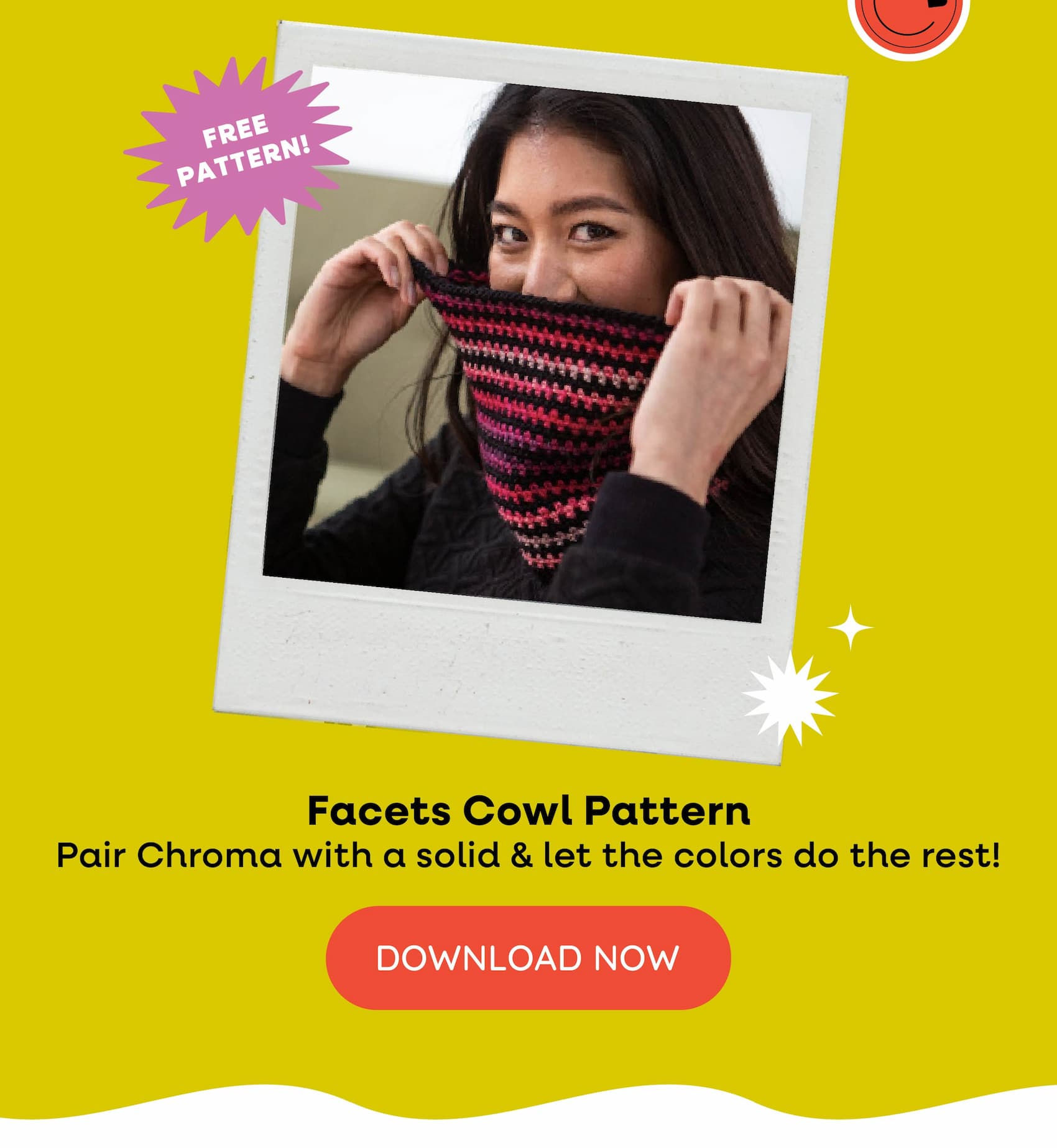 Free Pattern! Facets Cowl Pattern Pair Chroma with a solid & let the colors do the rest! Download Now