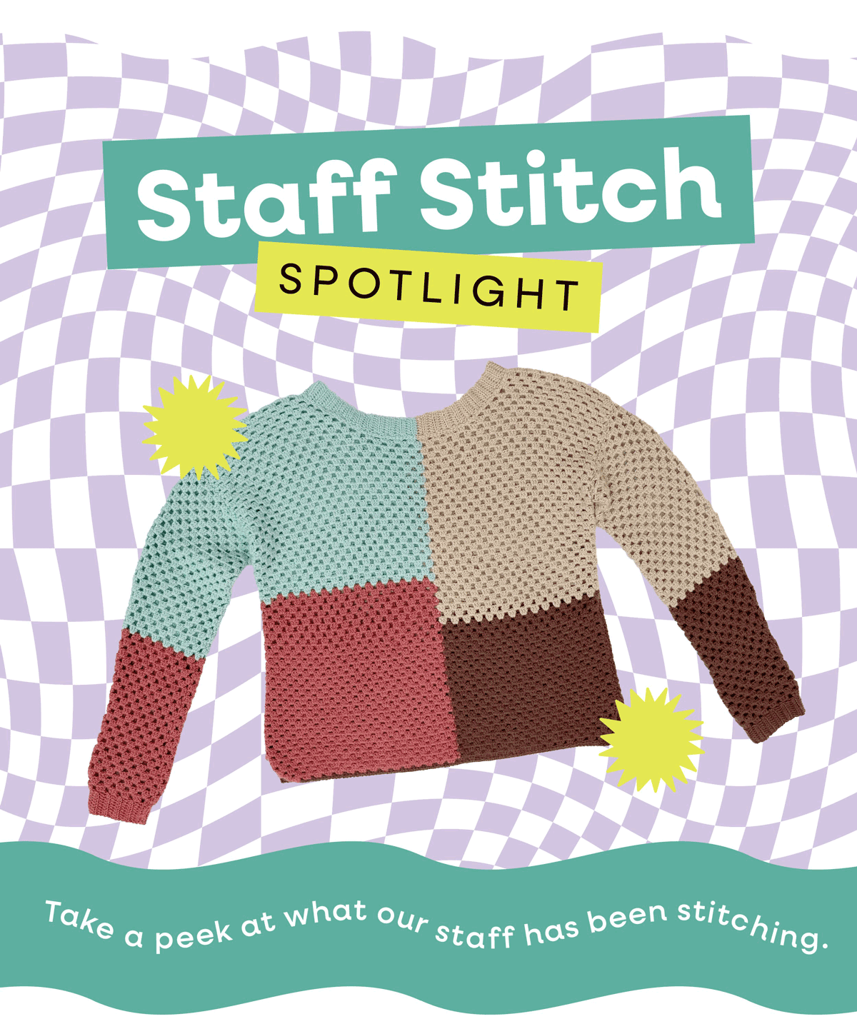 Image: A crocheted color block sweater. Text: Staff Stitch Spotlight. Take a peek at what our staff has been stitching. >>