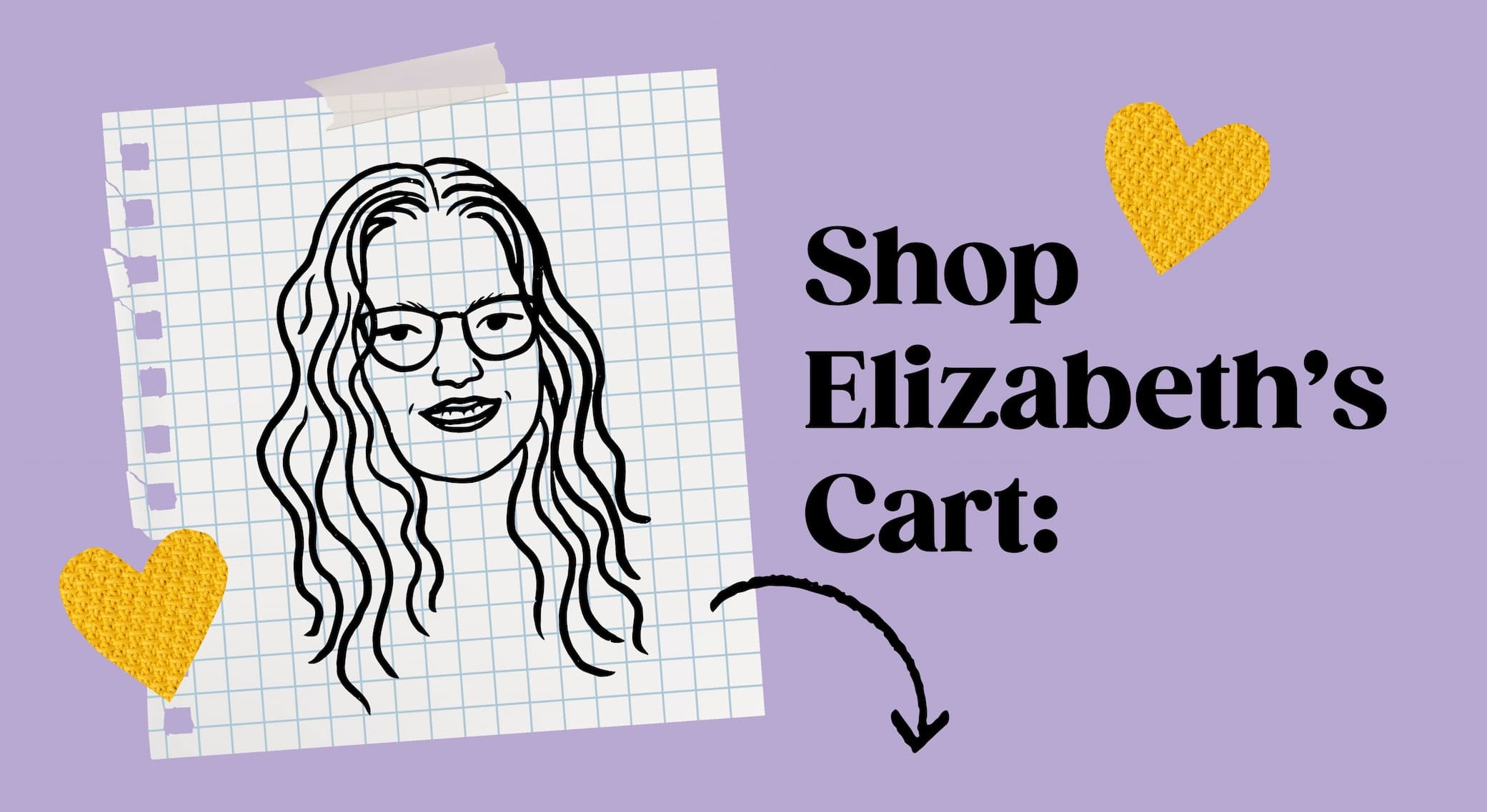 Image: An illustration of Elizabeth. Text: Shop Elizabeth's Cart: >>