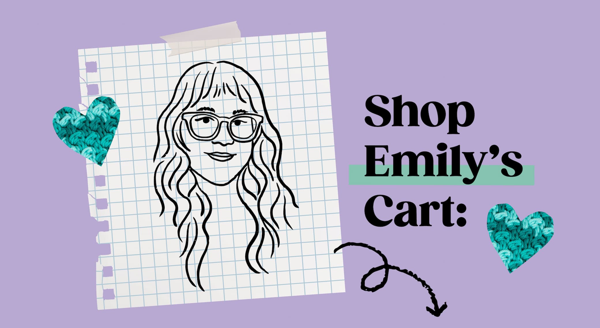 Image: An illustration of Emily. Text: Shop Emily's Cart: >>