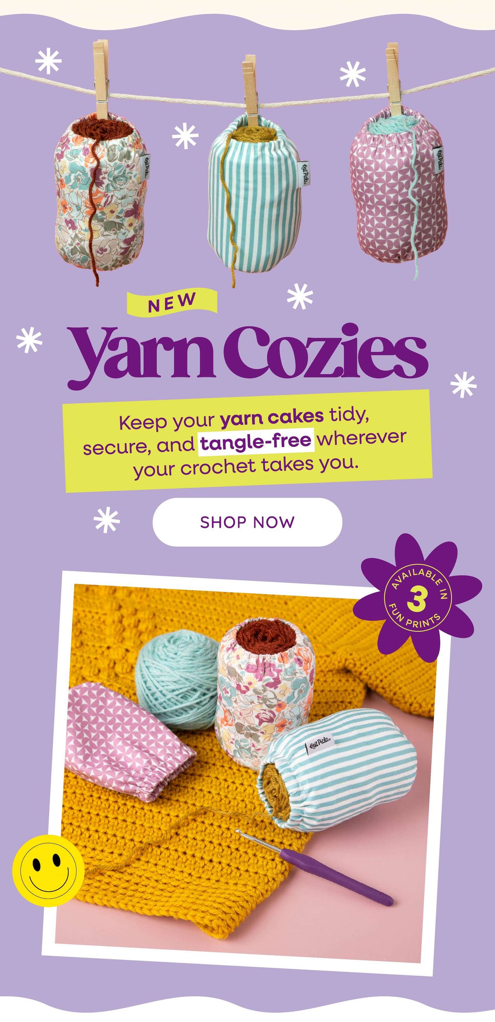 Image: Three yarn cozy bags. Text: New Yarn Cozies. Keep your yarn cakes tidy, secure, and tangle-free wherever your crochet takes you. Shop Now. Available in 3 fun prints >>