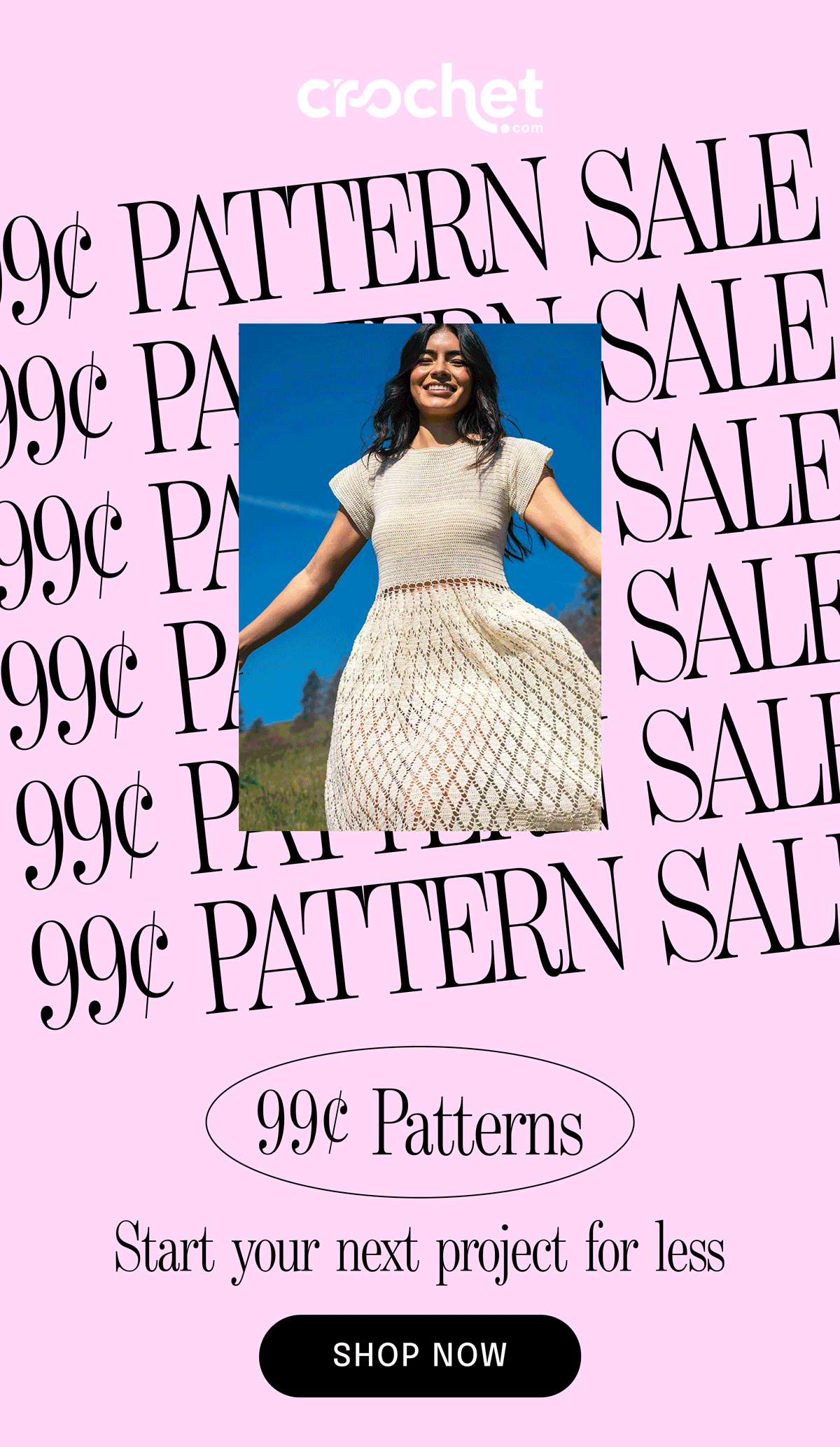 Image: A GIF of models wearing crocheted garments and accessories. Text: Crochet.com 99c pattern sale. 99c patterns, start your next project for less. Shop Now >>