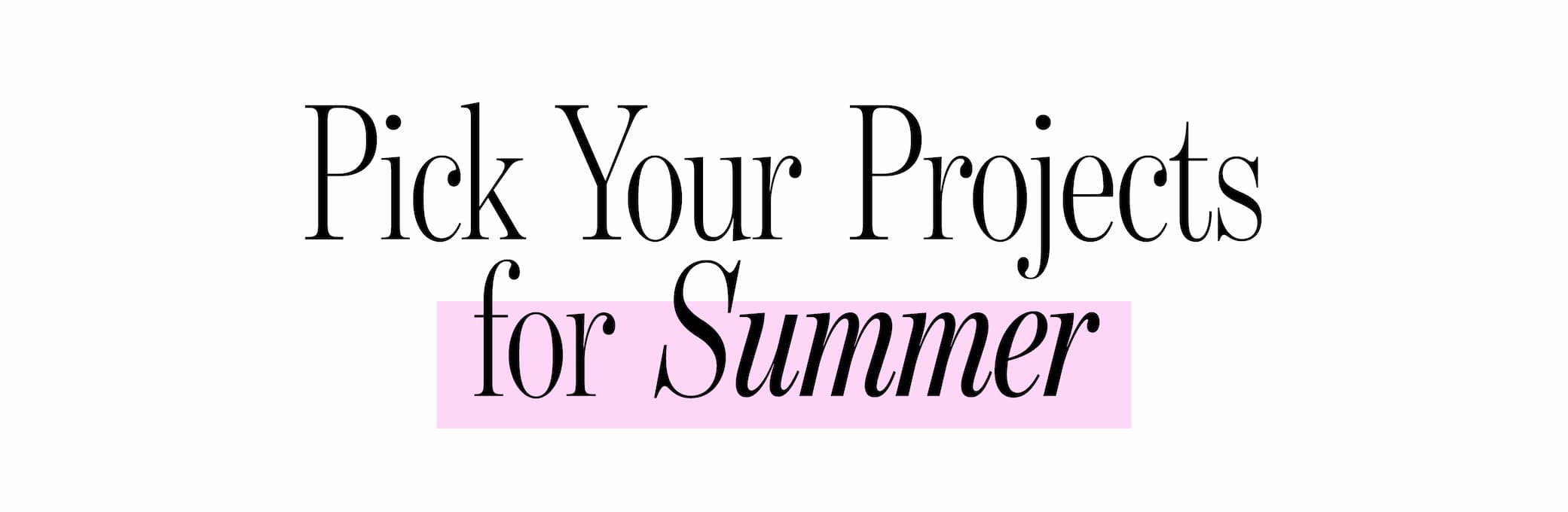 Pick your projects for summer >>