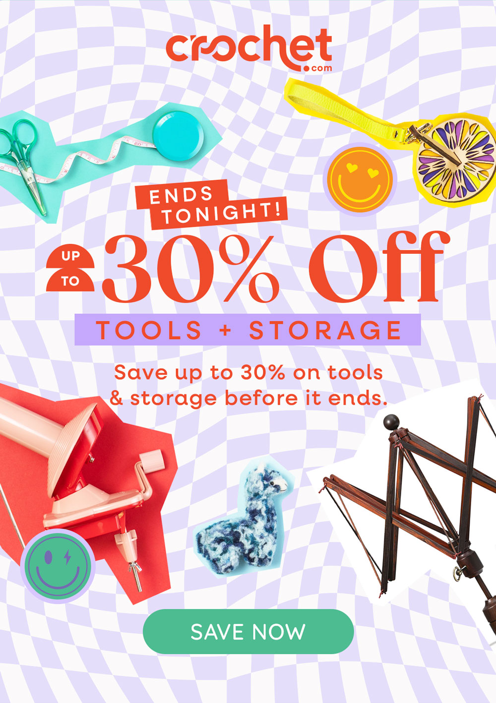 crochet.com ENDS TONIGHT! UP TO 30% Off TOOLS & STORAGE Save up to 30% on tools & storage before it ends SAVE NOW