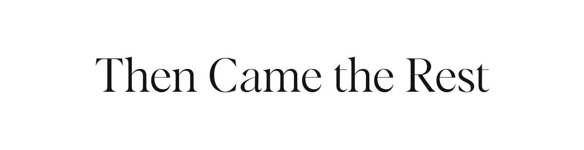 Then Came the Rest