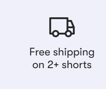 Free shipping on 2+ shorts