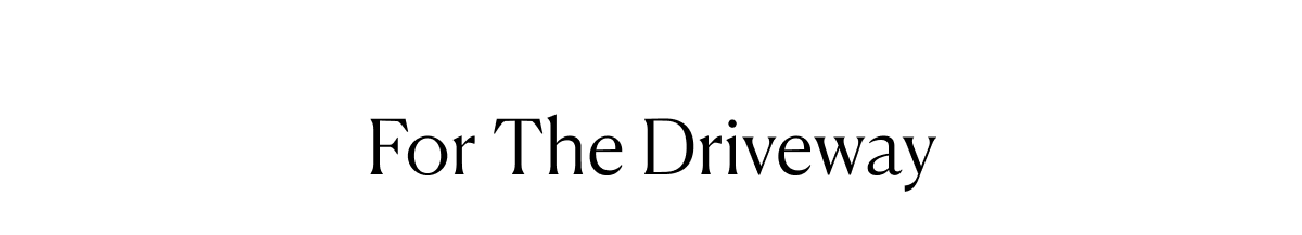 For The Driveway