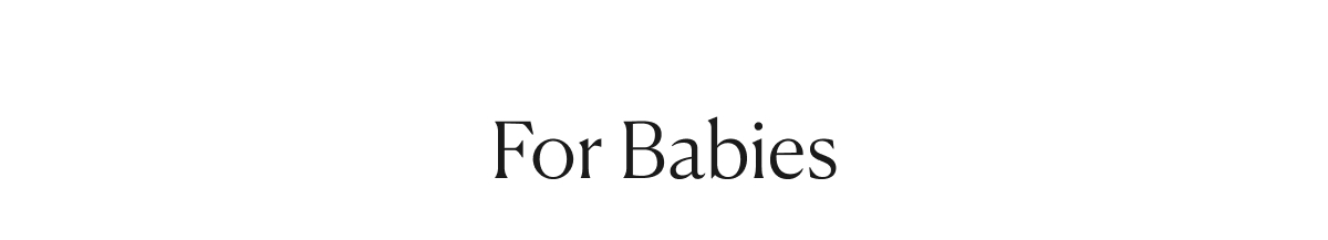 For Babies