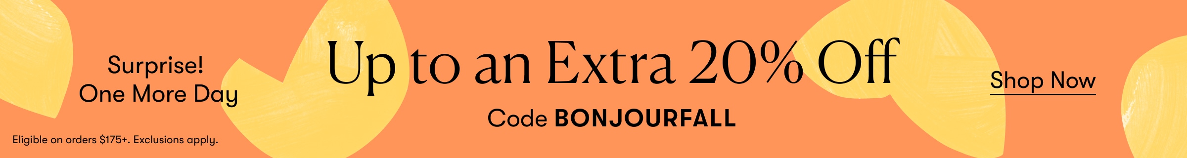 Surprise! One More Day: Get Up to an Extra 20% Off Sitewide, Code BONJOURFALL