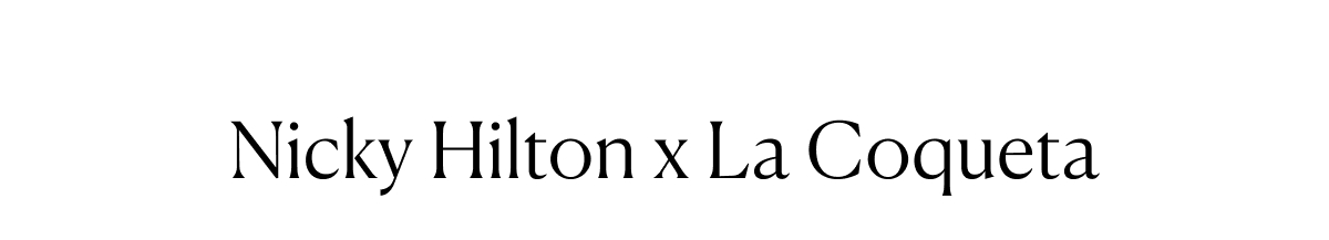 Nicky Hilton x La Coqueta