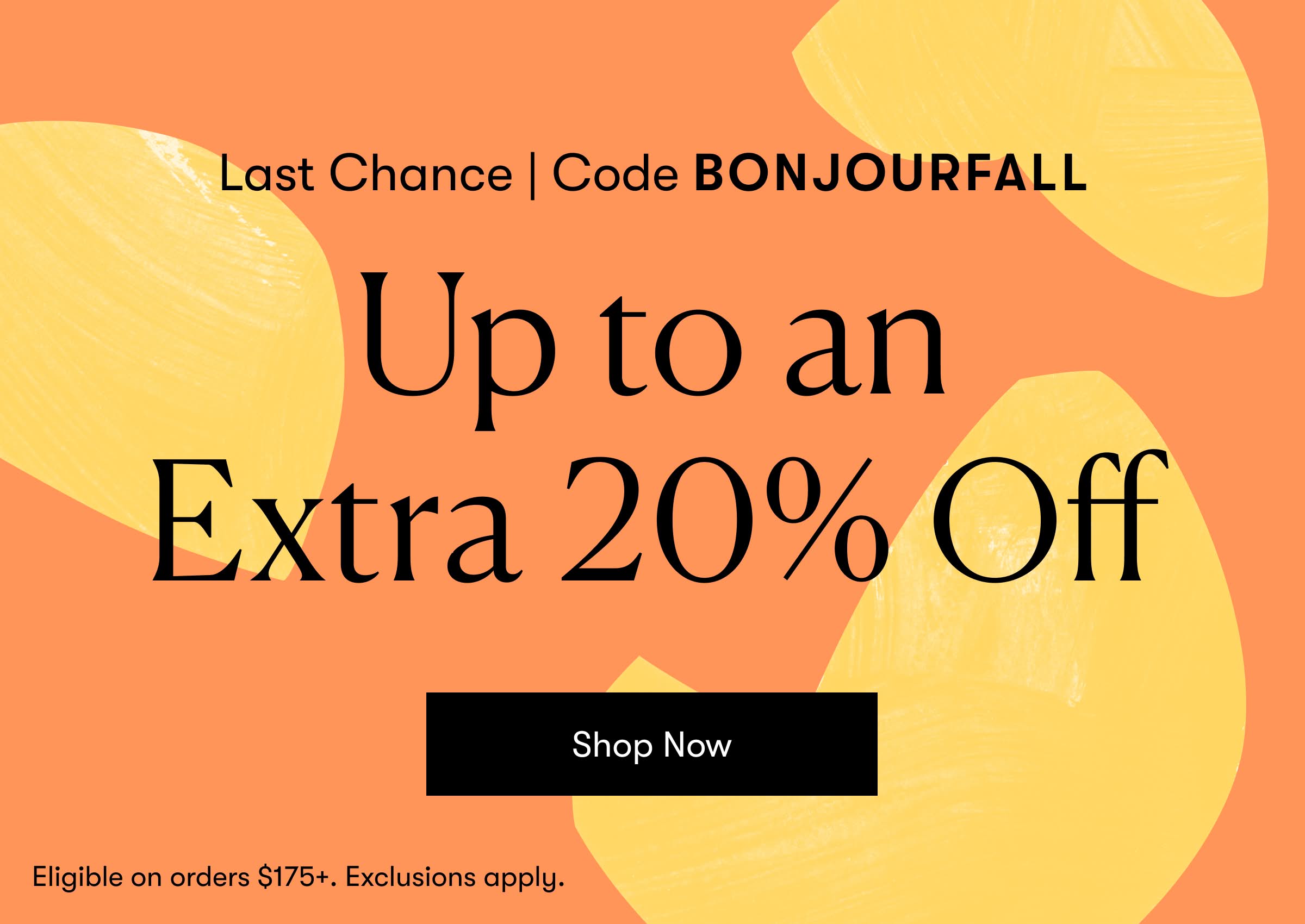 20% Off Sitewide, $175+ | Code BONJOURFALL