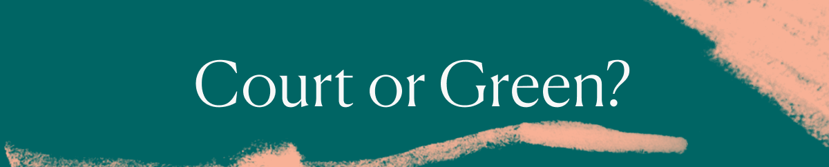 Court or Green?