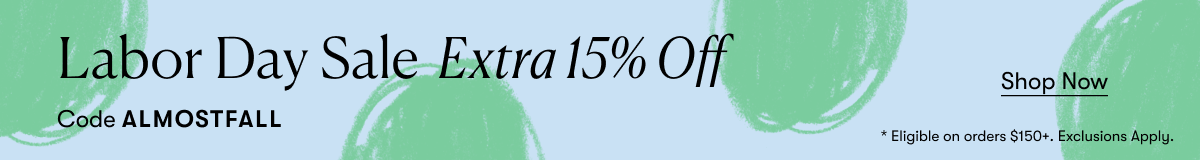 Labor Day Sale Extra 15% Off with Code ALMOSTFALL