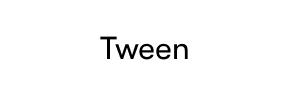 Tween