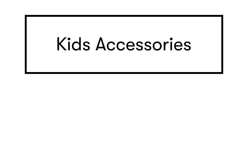 Kids Accessories