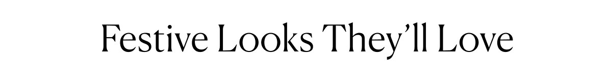 Festive Looks They'll Love