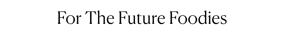 For The Future Foodies