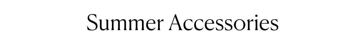 Summer Accessories