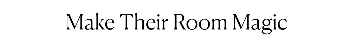 Make Their Room Magic