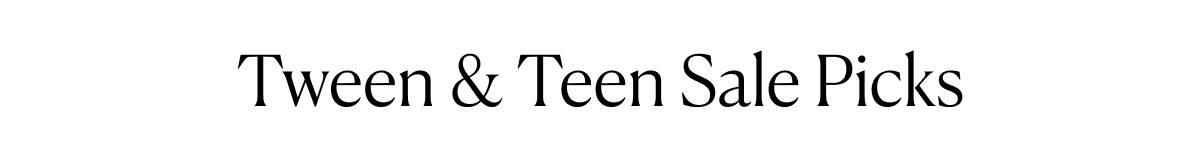 Tween & Teen Sale Picks