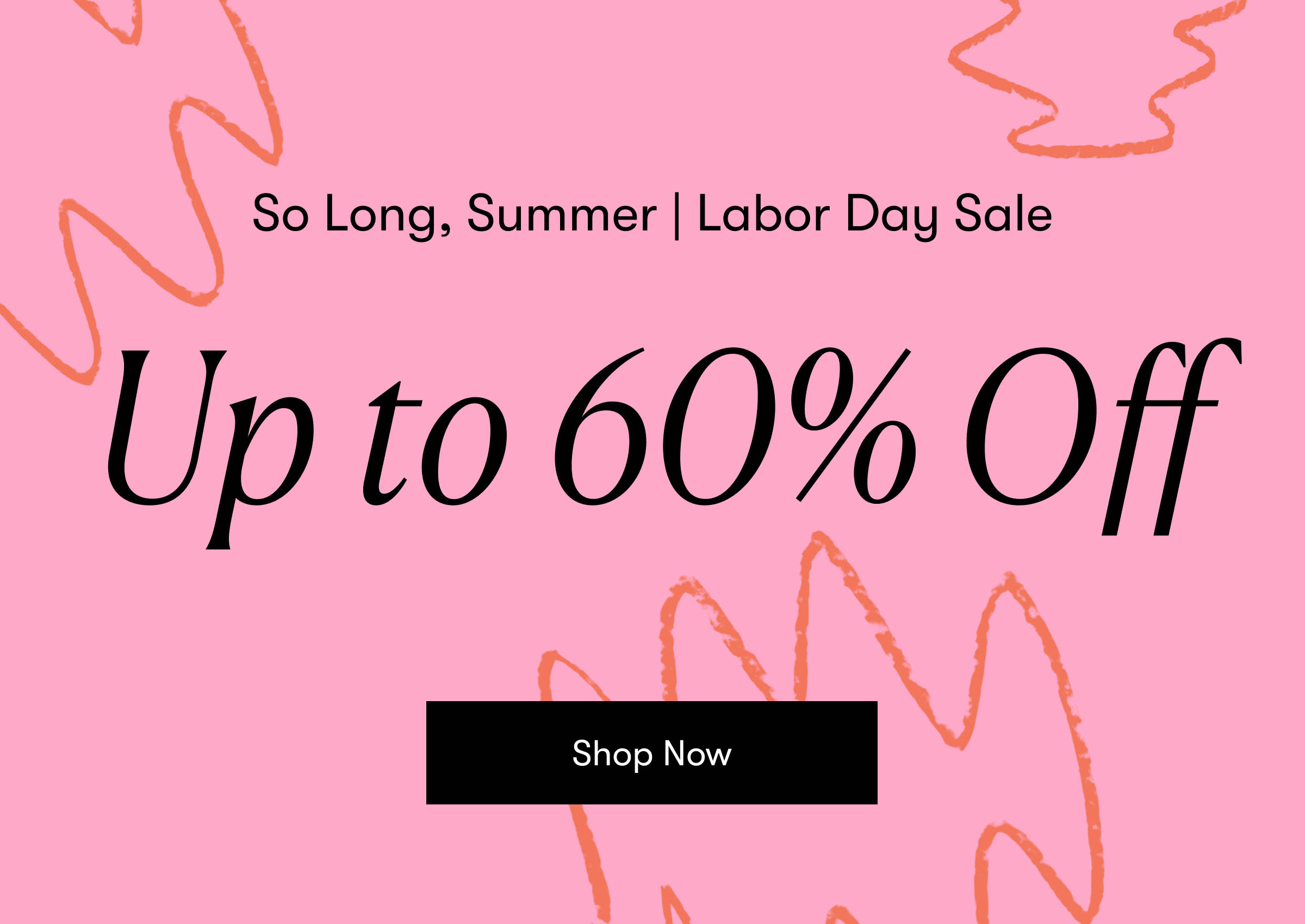 Labor Day Sale - Up to 60% Off