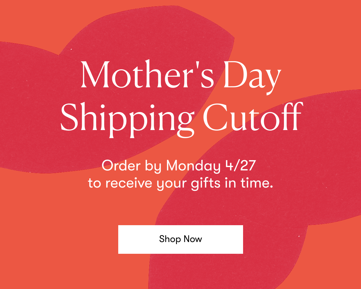 Mother's Day Shipping Cutoff