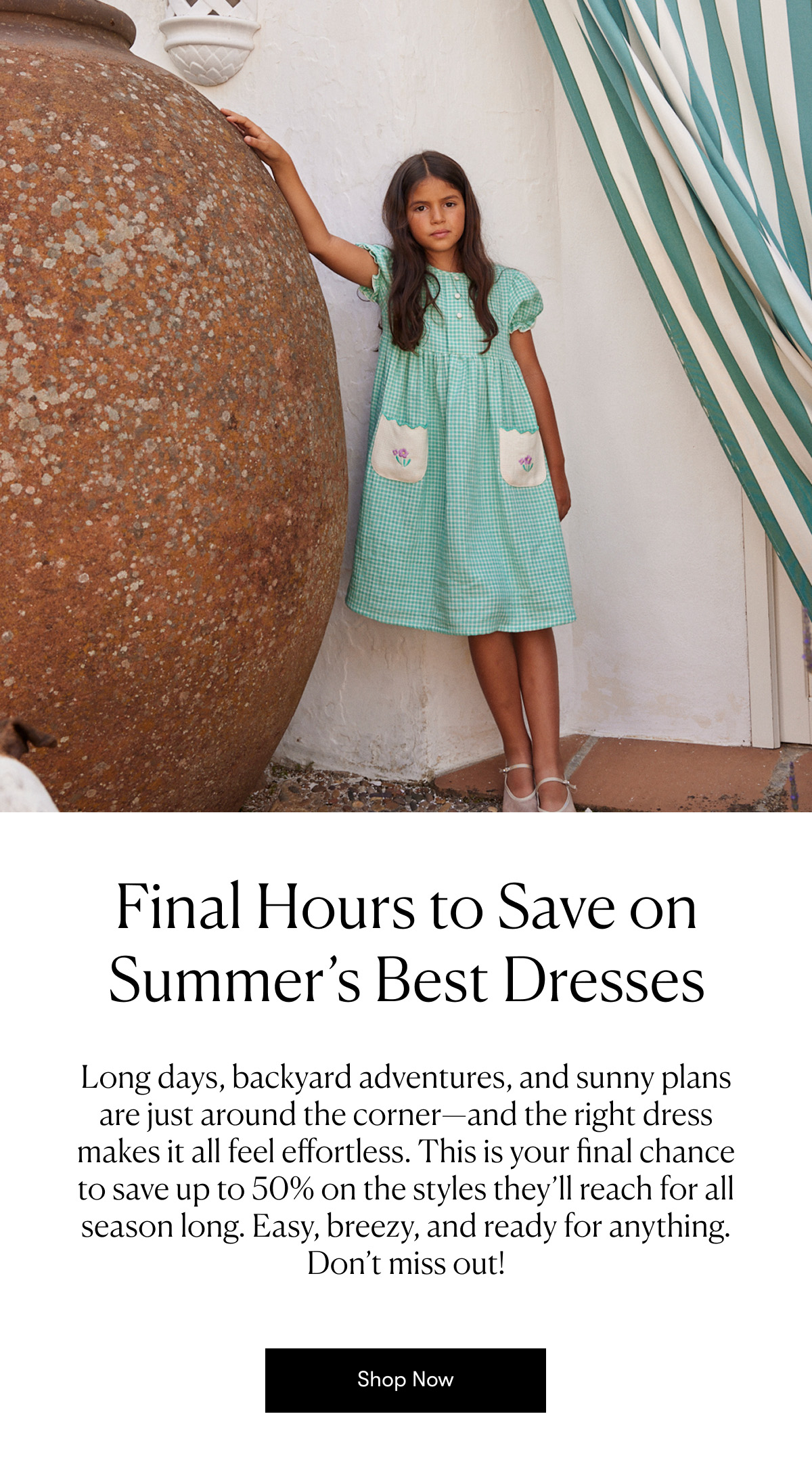 This is your final chance to save up to 50% on the styles they’ll reach for all season long. 