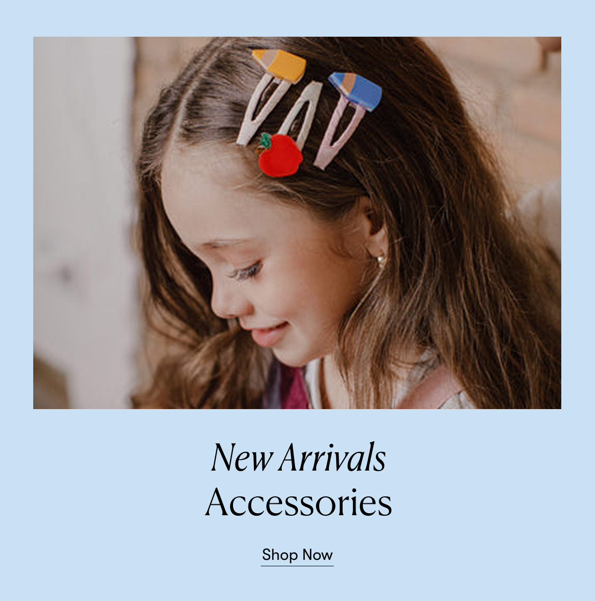 New Arrivals in Accessories >> Shop Now