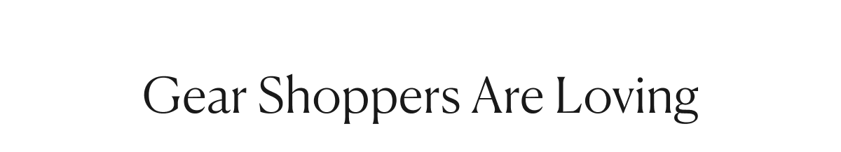 Gear Shoppers Are Loving 
