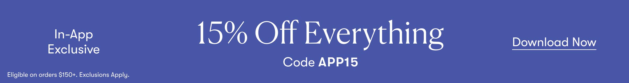 App Only: 15% Off Orders $150+ With Code APP15