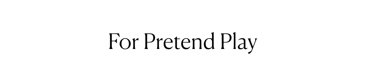 For Pretend Play
