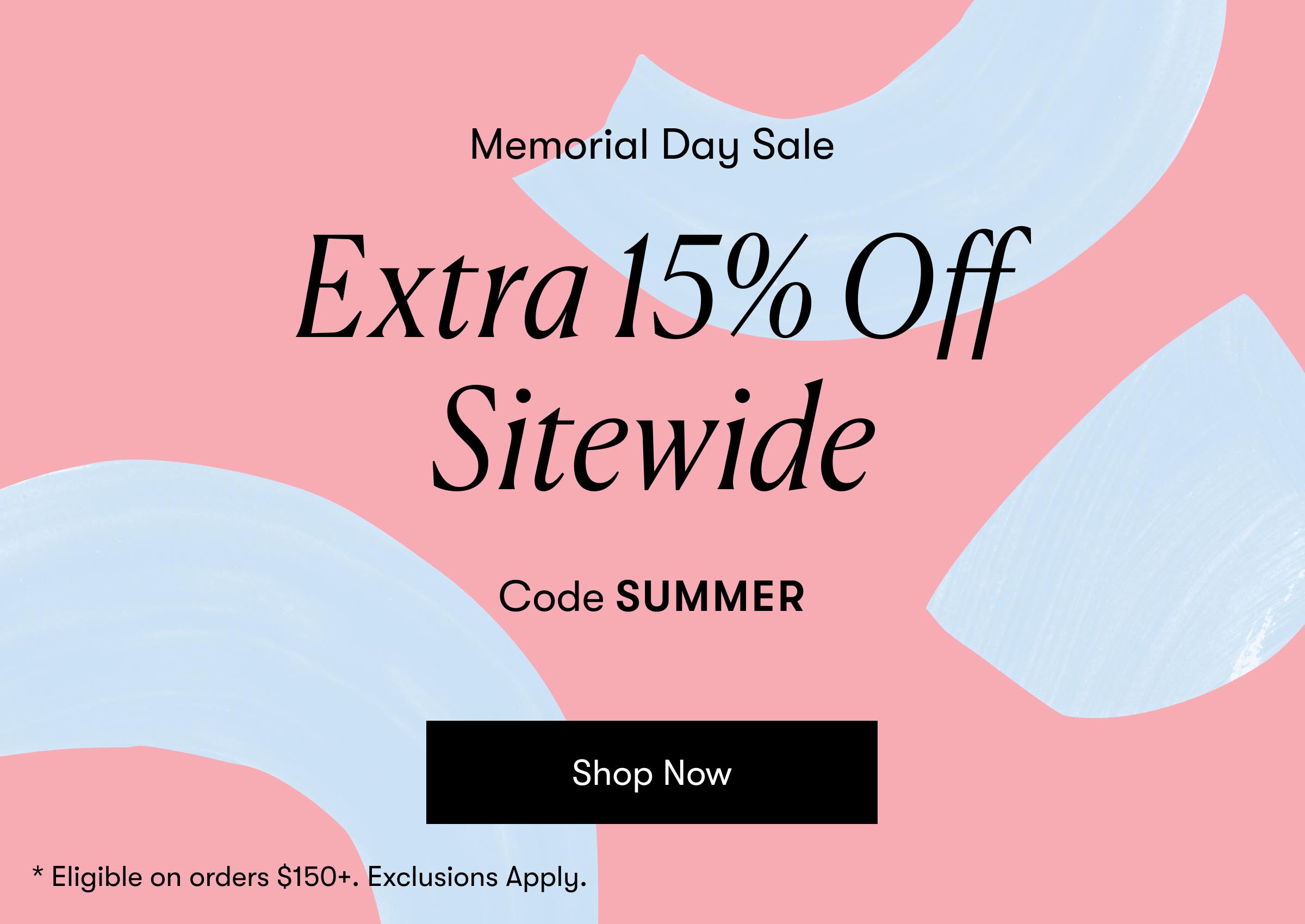 Extra 15% Off Orders $150+. Code SUMMER