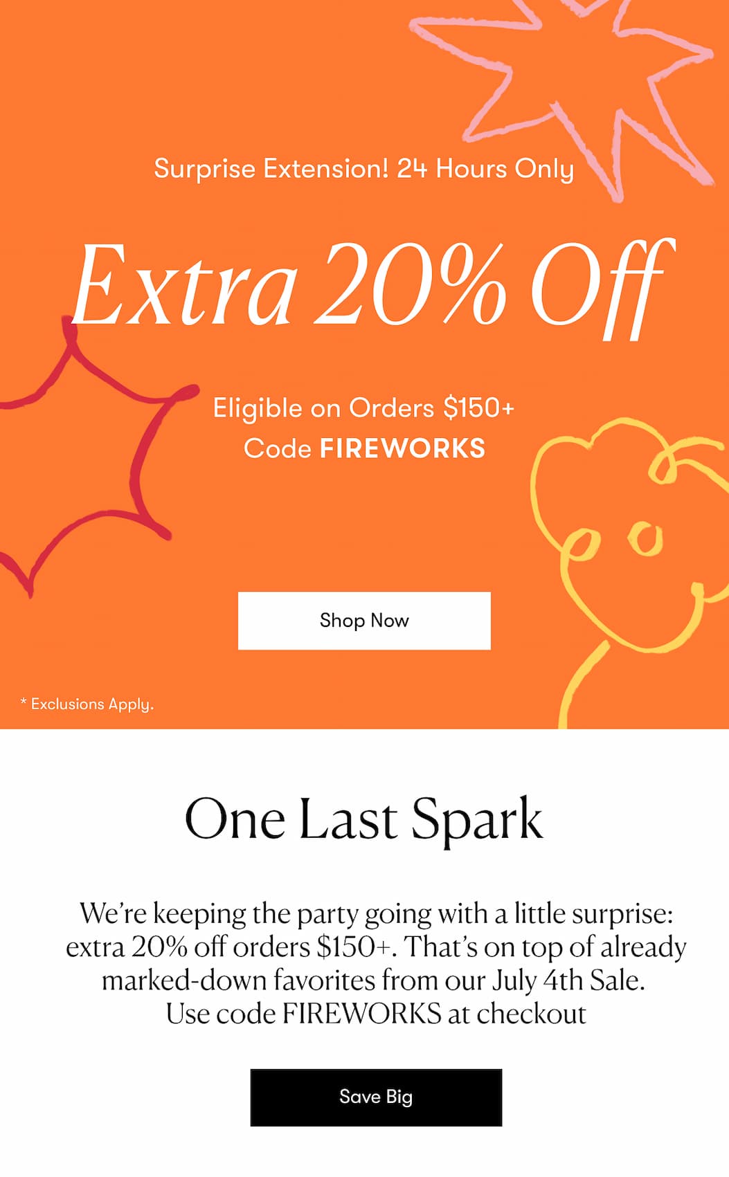 24 Hour Extension! Extra 20% Off on Orders $150+ with code FIREWORKS
