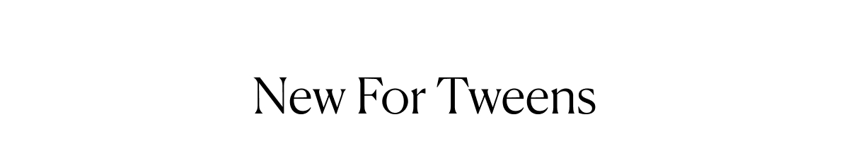 New For Tween