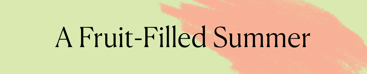 A Fruit-Filled Summer