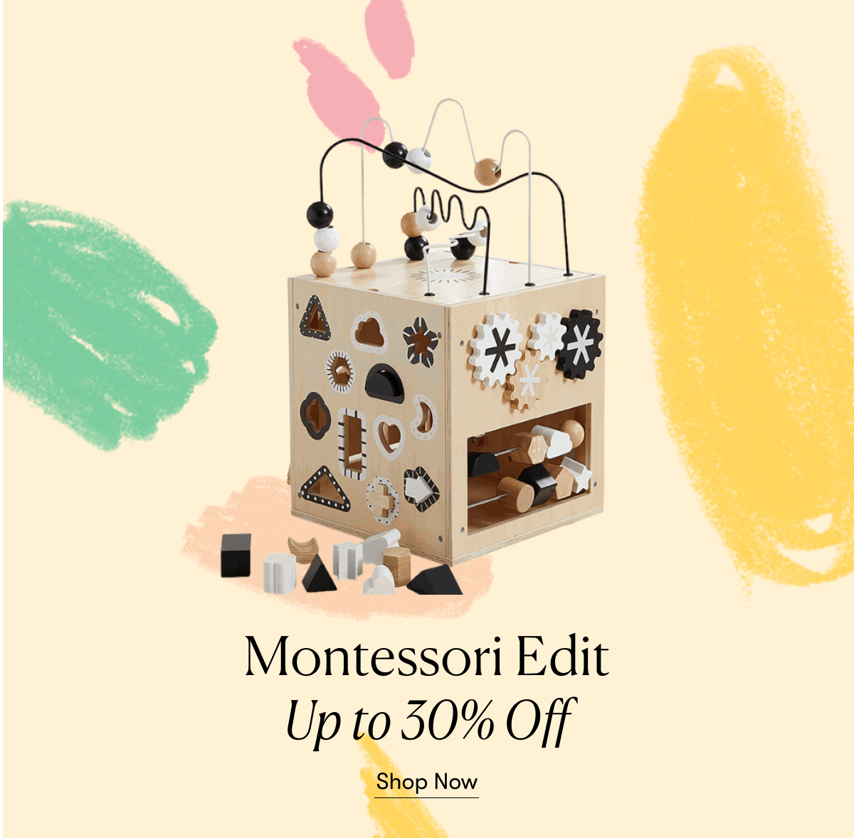Up to 30% Off the Montesorri Edit Up to 30% Off the Montesorri Edit